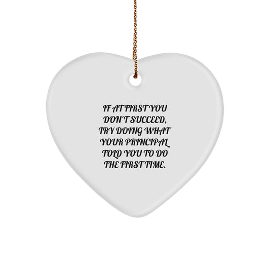 Funny Principal Gifts for Men Christmas Unique Heart Ornament, Gifts from Men to Principal, Heart Shaped Decor with If At First You Don't Succeed Quote - Image 1