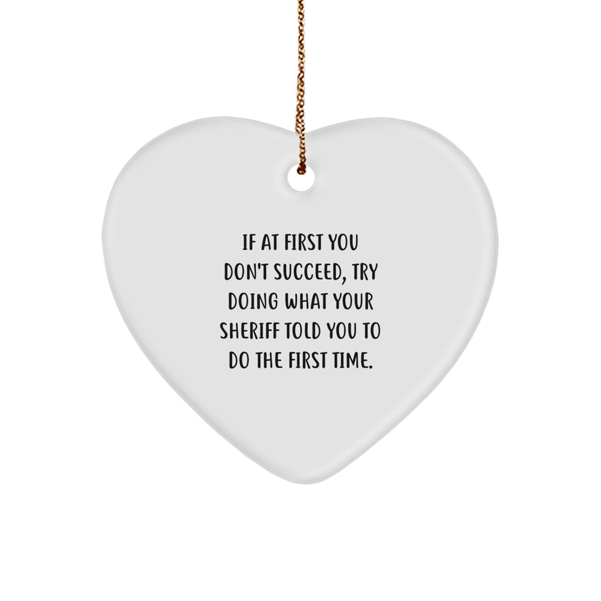 Funny Sheriff Gifts from Friends for Men - Heart Ornament, Christmas Unique Gifts, Sheriff Quotes, Sheriff Heart Shaped Ornament - Image 1
