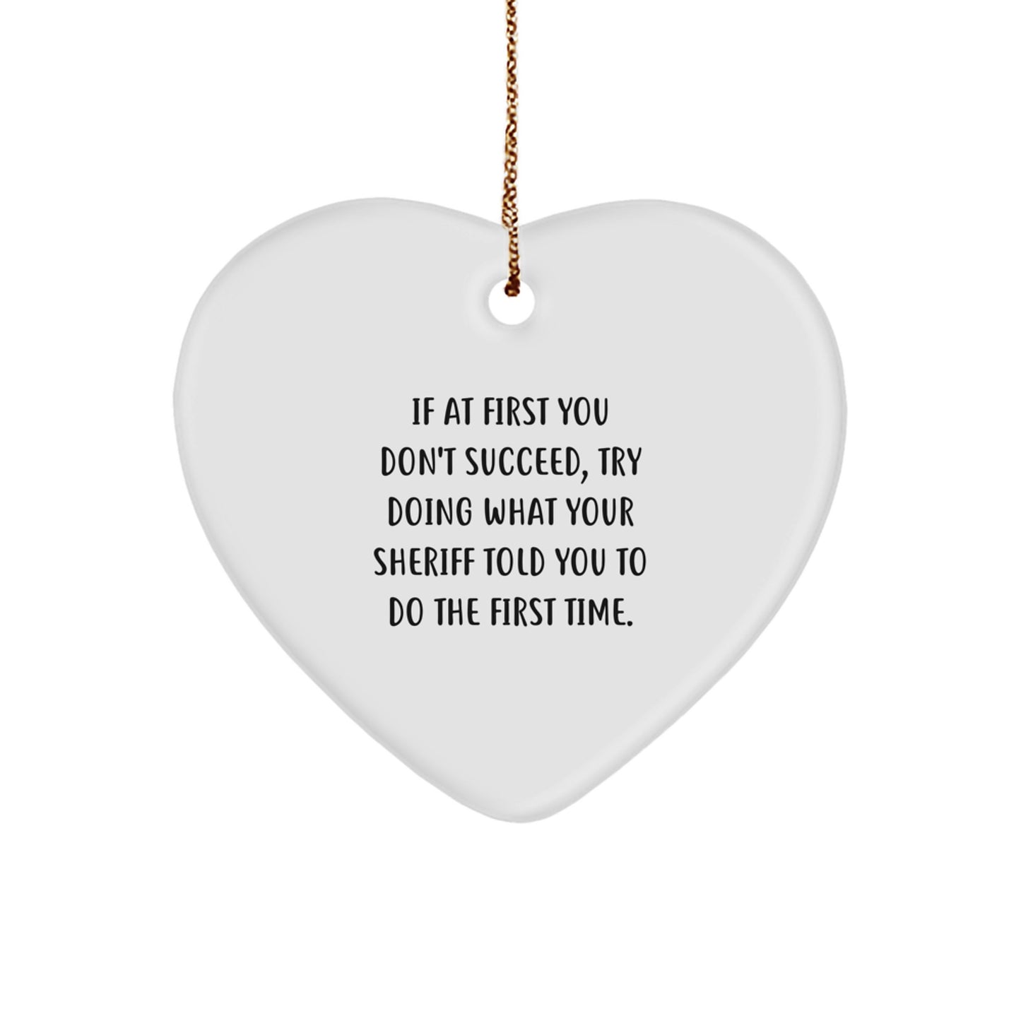 Funny Sheriff Gifts from Friends for Men - Heart Ornament, Christmas Unique Gifts, Sheriff Quotes, Sheriff Heart Shaped Ornament - Image 1