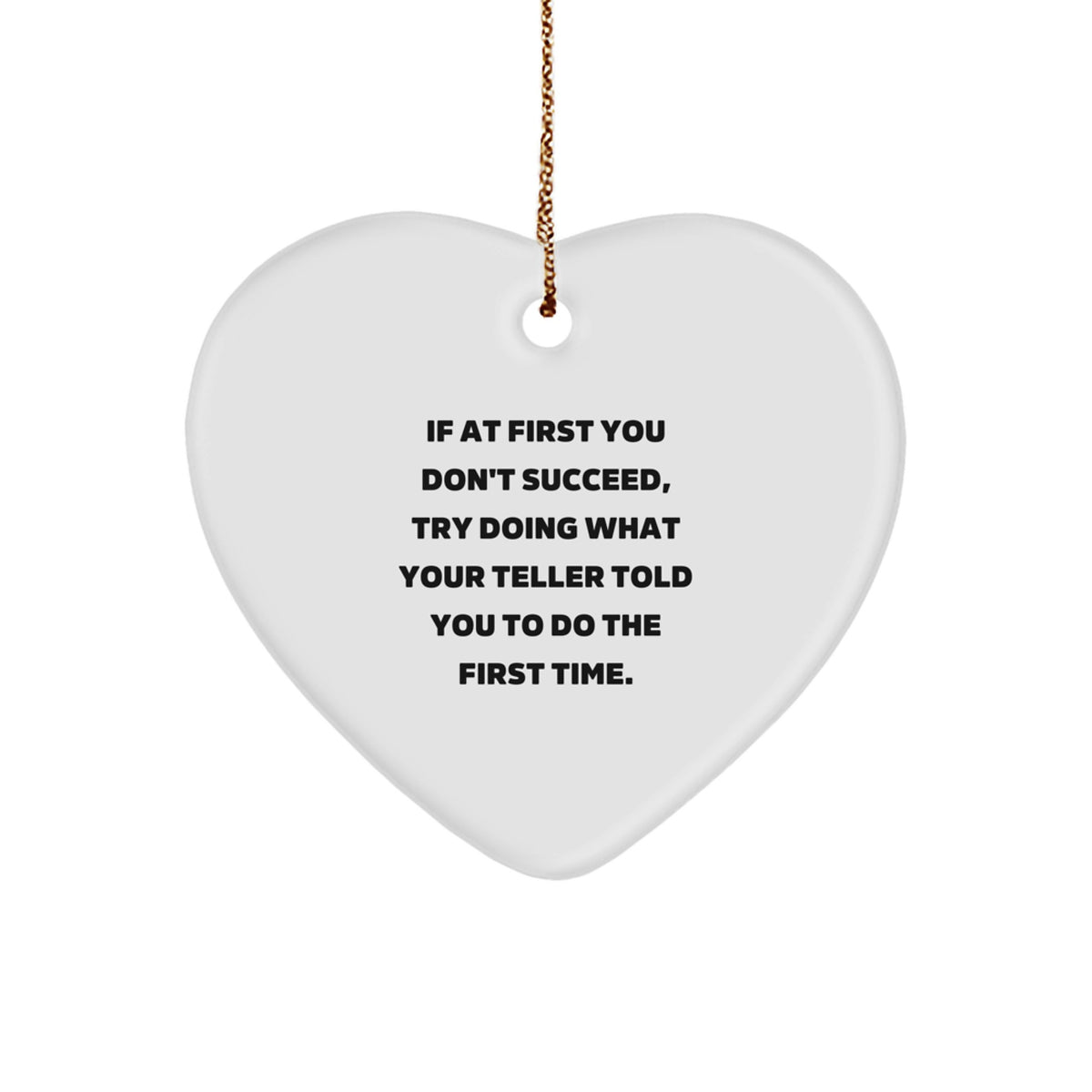 Funny Teller Heart Ornament, Christmas Unique Gift for Friends' Office Decor, Inspirational Teller Motivational Quote, Gifts from Friends to Coworkers, Unique Heart-Shaped Gift - Image 1