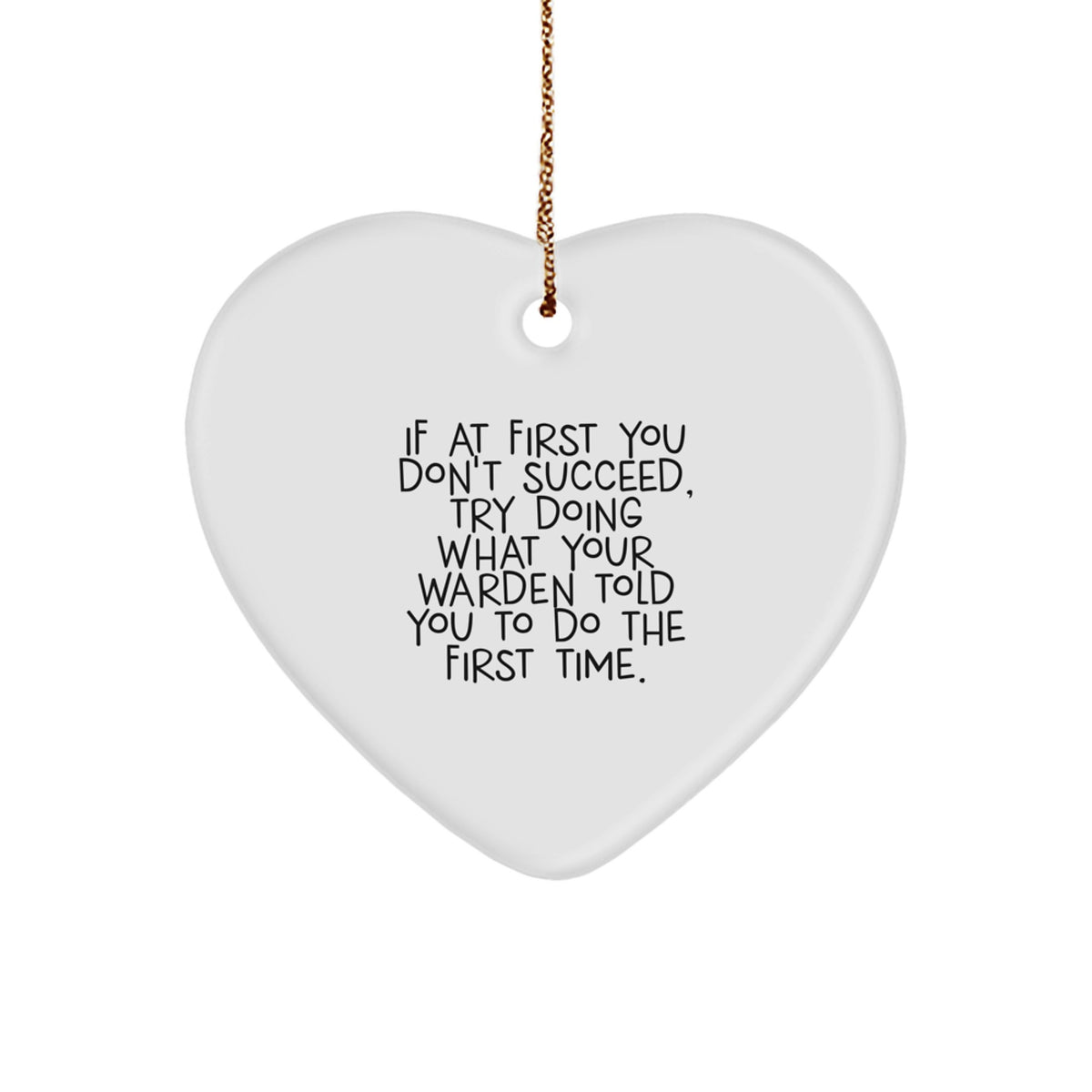 Funny Warden Gifts from Friends - If At First Heart Ornament, Christmas Unique Warden Gifts for Men - Image 1