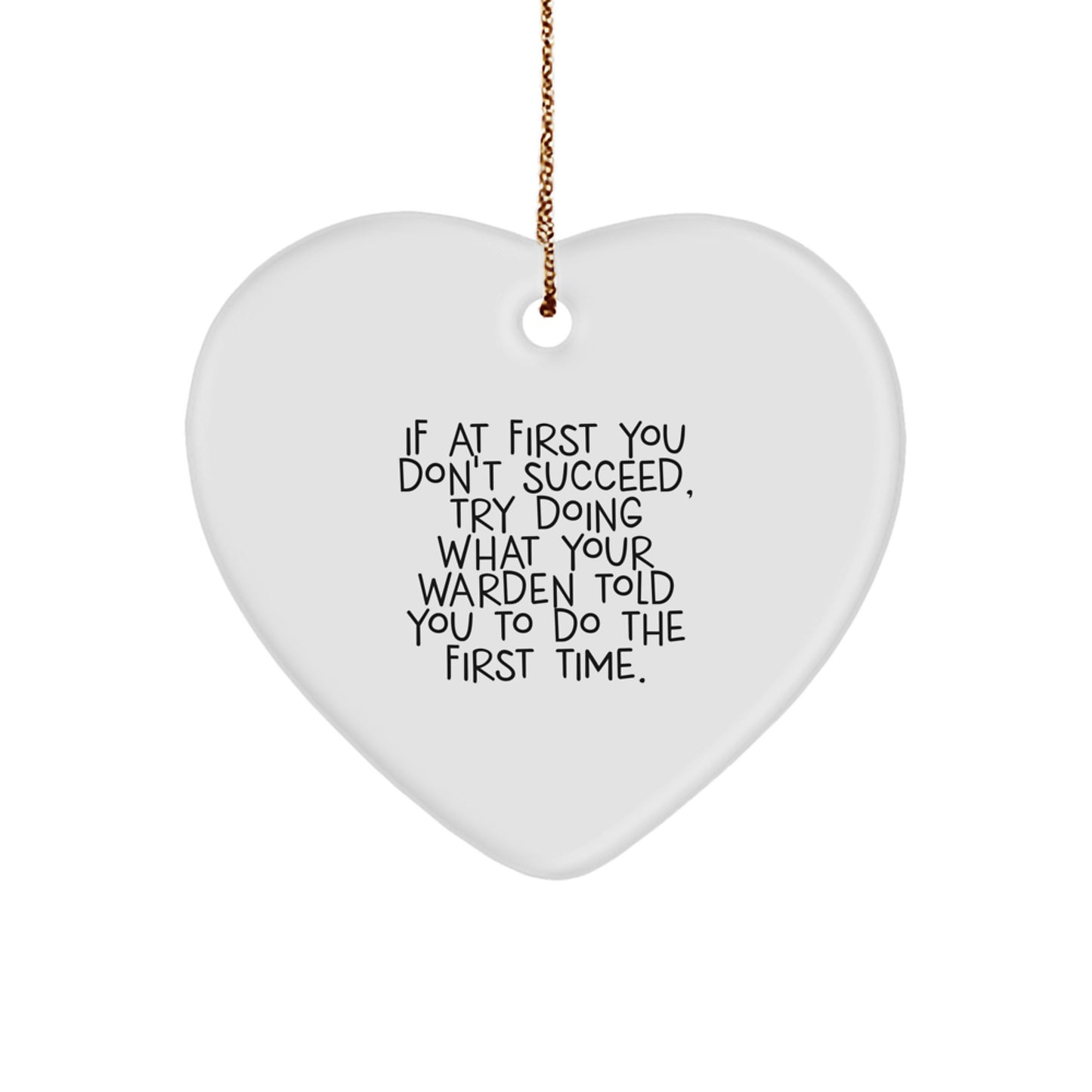 Funny Warden Gifts from Friends - If At First Heart Ornament, Christmas Unique Warden Gifts for Men - Image 1