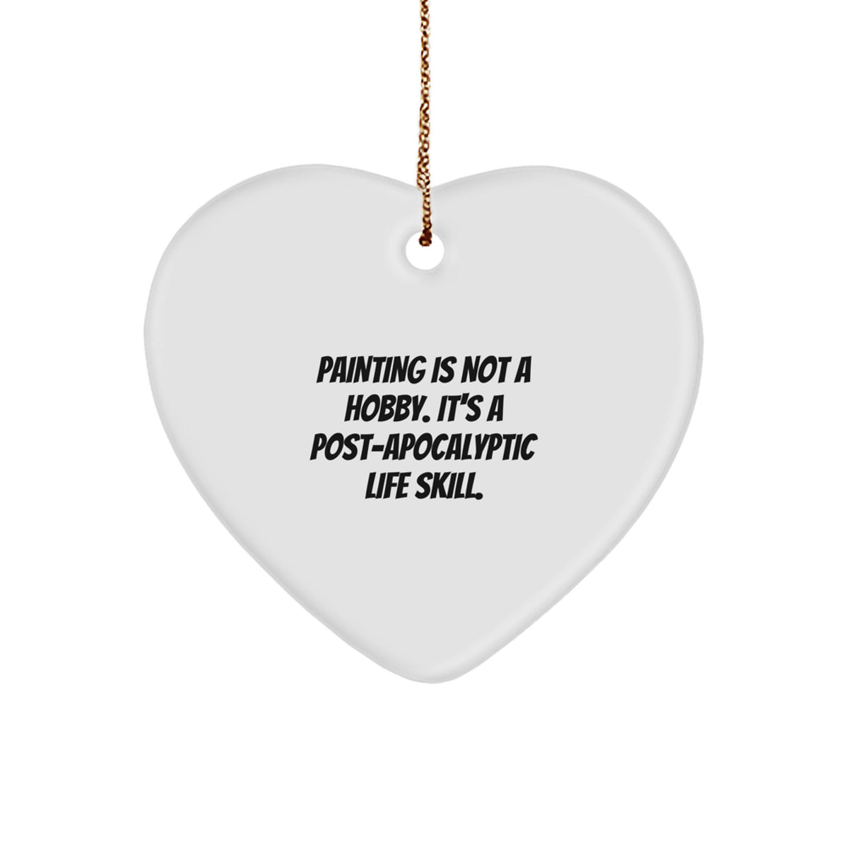 Him Keepsake Christmas Ornament Gift Painting Is Not A Hobby Life Skill - Image 1