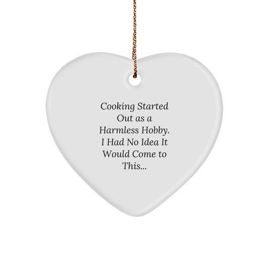 Funny Cooking Gifts from Men to Friends - Heart Ornament with Cooking Started Out As A Harmless Hobby. I Had No Idea It Would Come To This... Quote - Christmas Unique Gifts for Cooking Lovers - Image 1