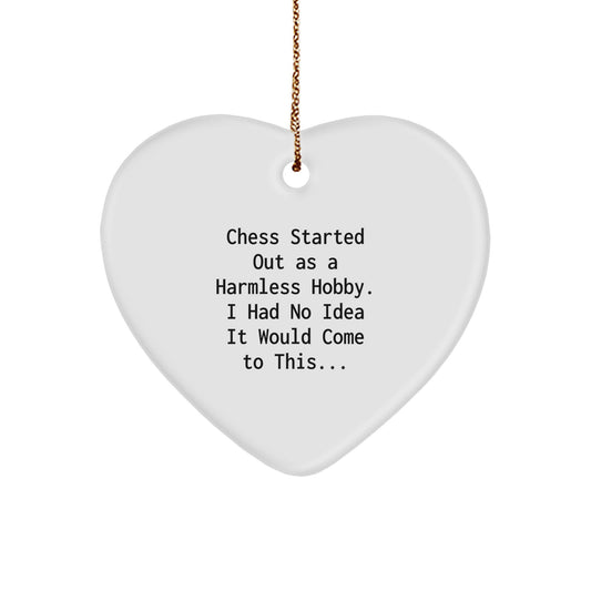 Funny Chess Gifts from Men to Chess Lovers - Heart Ornament with 'Chess Started Out As A Harmless Hobby' Quote, Christmas Unique Presents - Image 1
