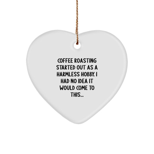 Funny Coffee Roasting Started Out As A Harmless Hobby Gifts for Coffee Roasting Lovers, Christmas Unique Gifts from Friends and Family - Image 1