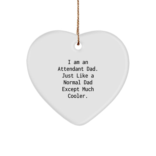 Funny Attendant Dad Gifts for Men, Heart Ornament with Gold Cord, I'm Just Like a Normal Dad Except Much Cooler Gifts from Son, Daughter, Friends, Family for Christmas - Image 1