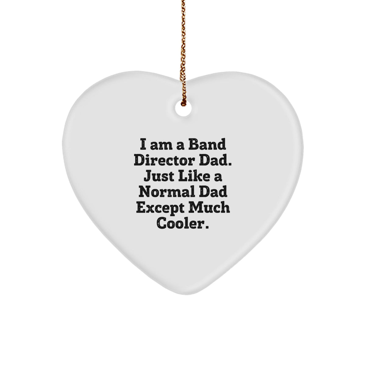 Funny Band Director Gifts from Dad, Heart Ornament for Band Director, I Am A Band Director Dad, Christmas Unique Gifts - Image 1