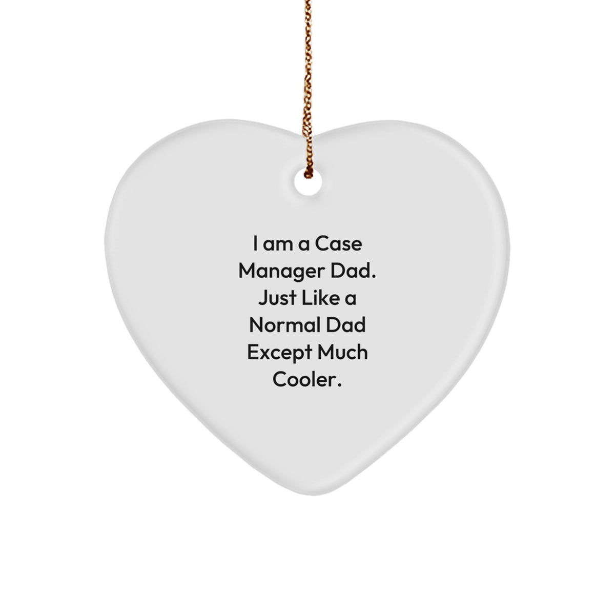 Funny Heart Ornament Gifts from Dad for Case Manager Men, Unique Christmas Unique Gifts, Heart Shaped Decorations with Humorous Quote - Image 1
