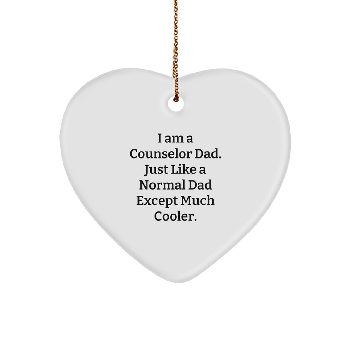 Funny Counselor Dad Gifts Heart Ornament, I Am A Counselor Dad Except Much Cooler, Gifts for Counselor, Christmas Unique Gifts from Family - Image 1