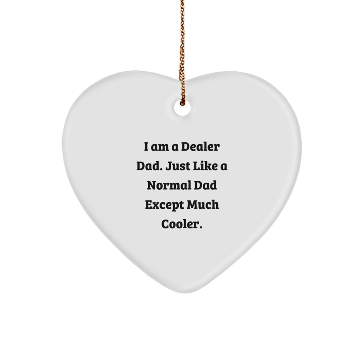 Funny Dealer Heart Ornament Gifts from Dad for Christmas Unique Decorations - Image 1