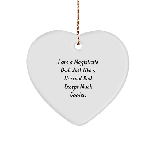 Magistrate Heart Ornament - Funny Dad Gifts for Magistrates, Unique Christmas Memorable Presents, I Am A Magistrate Dad Heart Shaped Decoration, Gifts from Family to Magistrate - Image 1