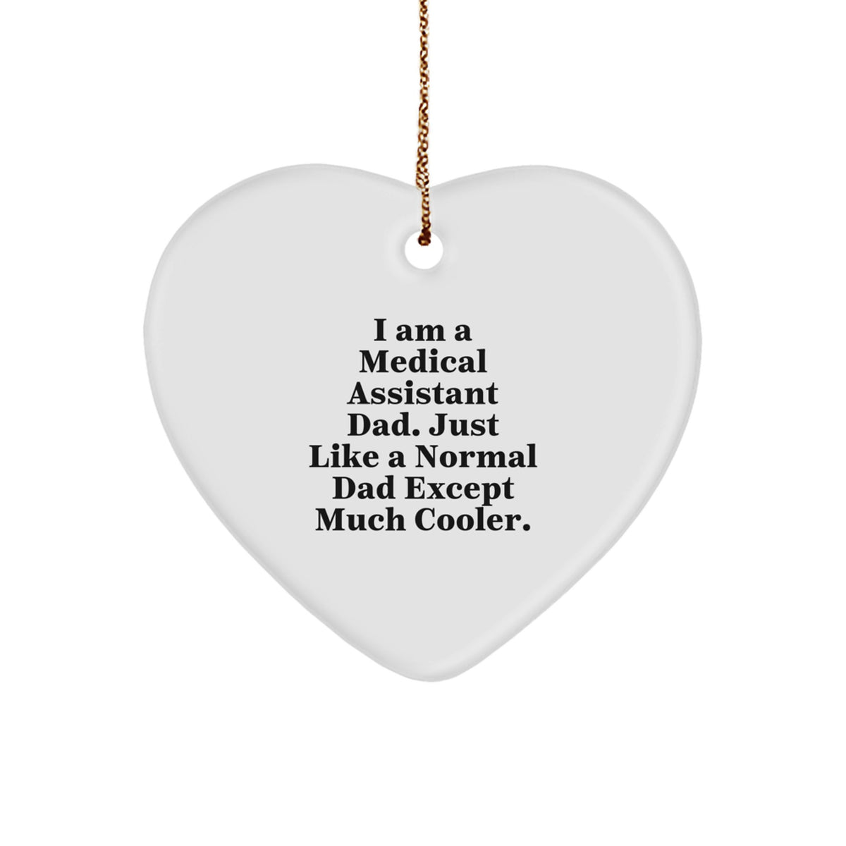 Funny Medical Assistant Heart Ornament Gifts from Dad to Medical Assistant, Unique Christmas Decorations, I Am A Medical Assistant Dad Gift - Image 1