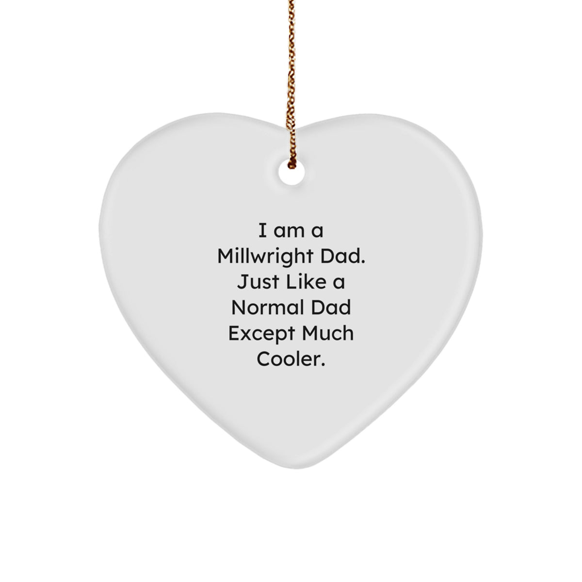 Funny Millwright Heart Ornament Gifts from Dad, Perfect for Millwright Men, Unique Christmas Unique Gifts - Image 1