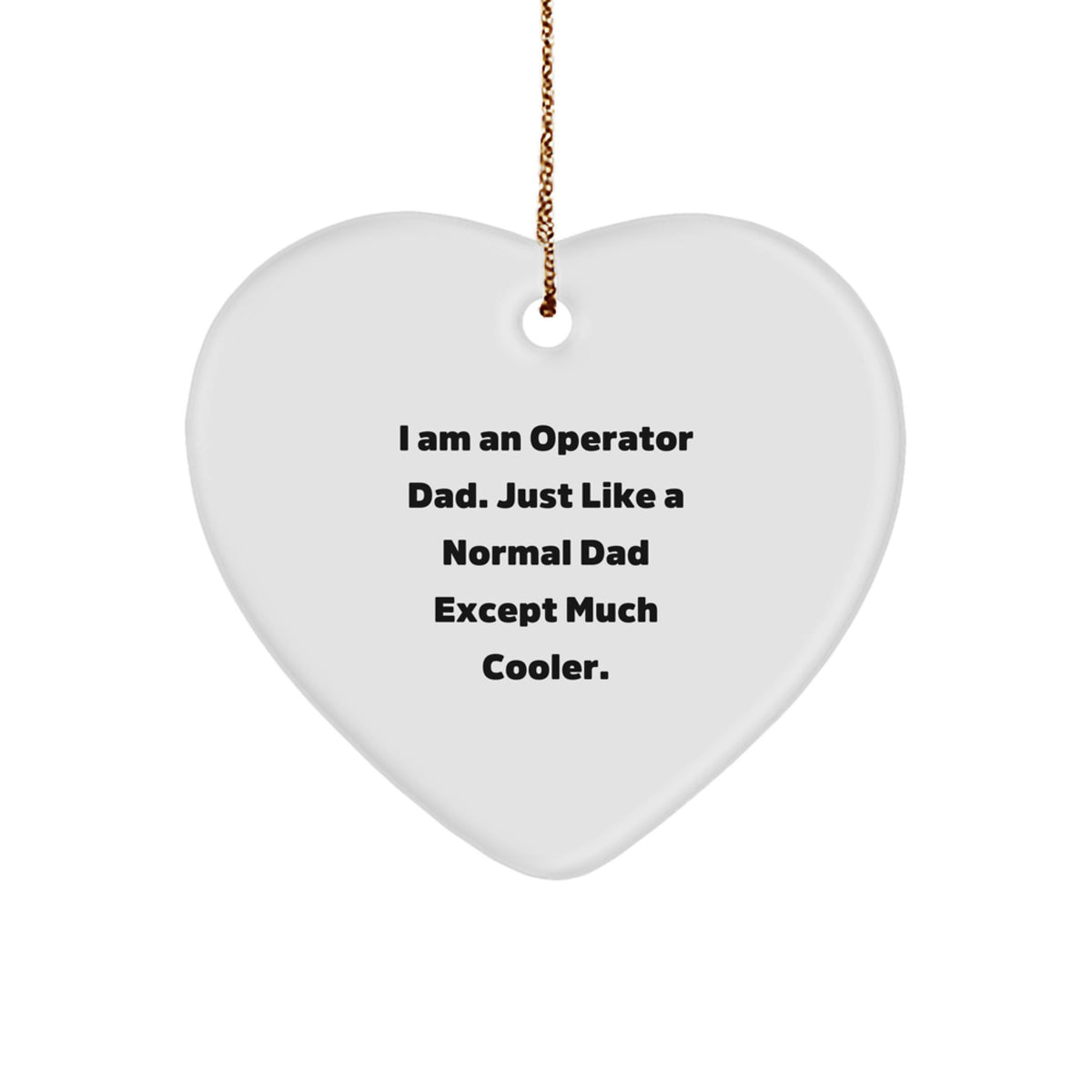 Operator Dad Gifts, Funny Heart Ornament, Christmas Unique Presents for Operator Men, Operator Family Unique Gifts from Dad, Heart Shaped MDF Ornaments - Image 1