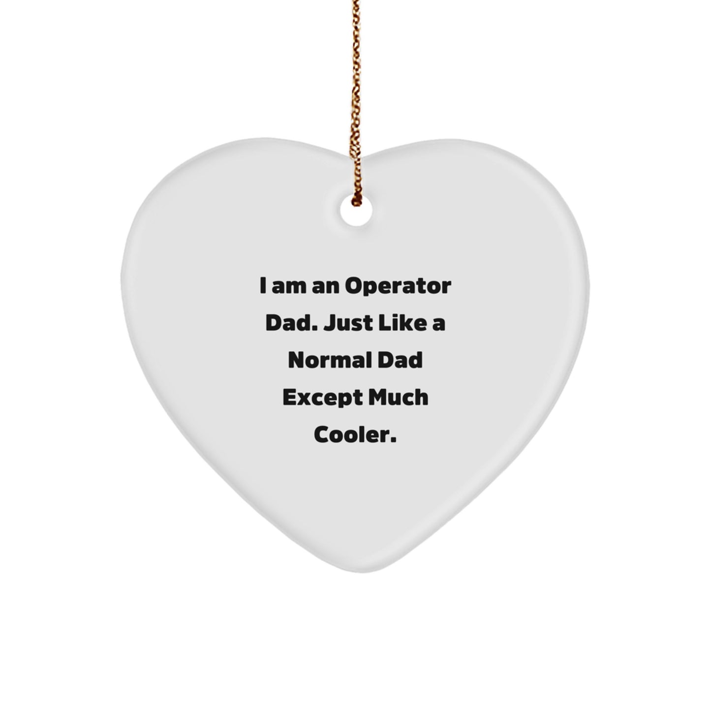Operator Dad Gifts, Funny Heart Ornament, Christmas Unique Presents for Operator Men, Operator Family Unique Gifts from Dad, Heart Shaped MDF Ornaments - Image 1