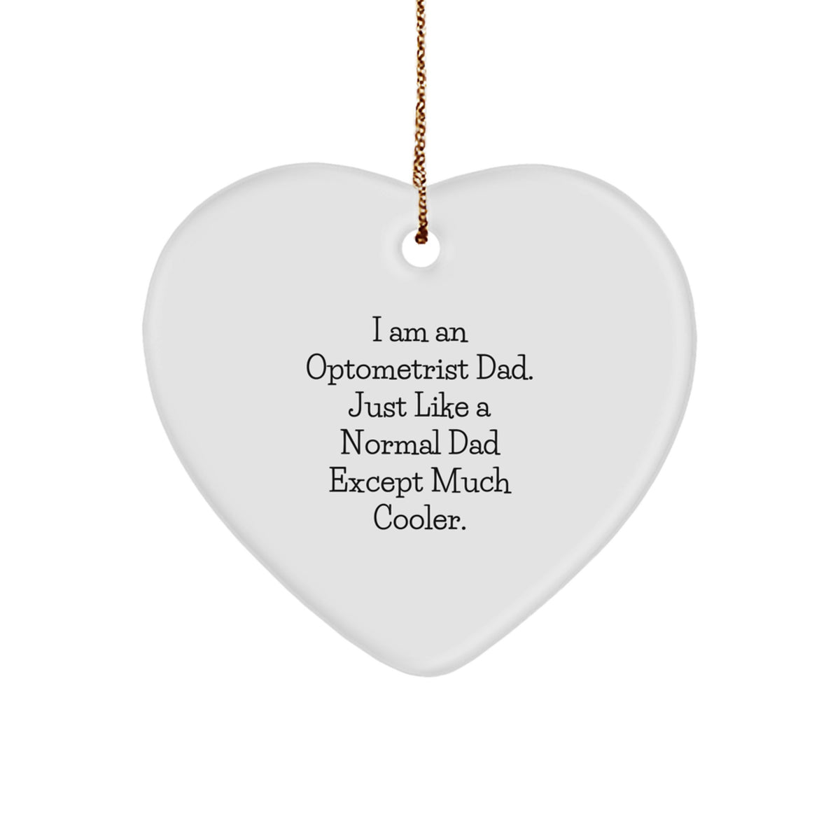 Optometrist Gifts, Heart Ornament, Funny Quote, Gifts from Dad, Gifts for Optometrist - Image 1