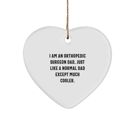 Funny Orthopedic Surgeon Gifts for Men - Heart Ornament with Unique Quote I Am An Orthopedic Surgeon Dad Gifts from Dad to Son Husband - Image 1