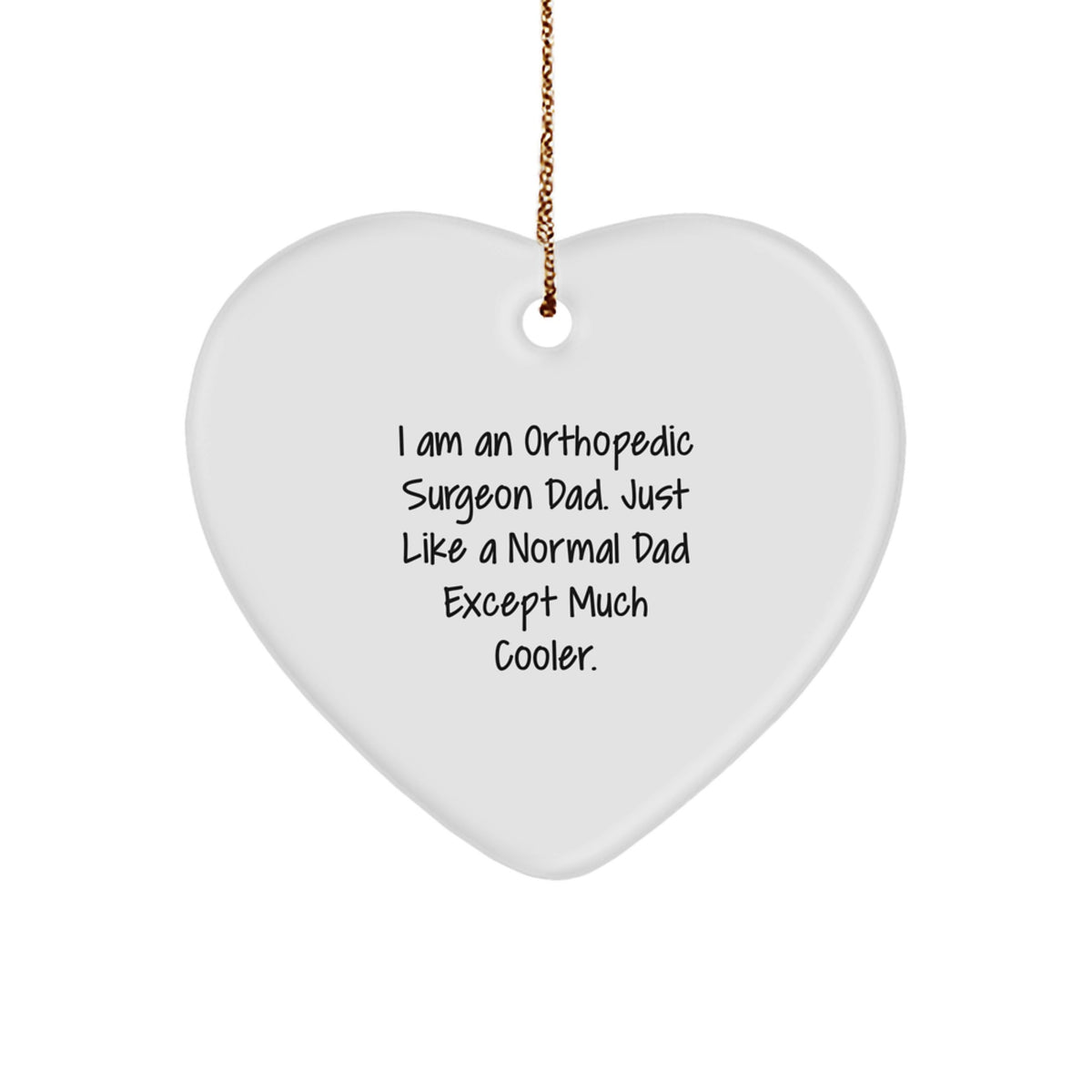 Funny Heart Ornament Gifts from Dad, for Orthopedic Surgeon Husband, Unique Christmas Unique Gifts for Orthopedic Surgeon Men - Image 1