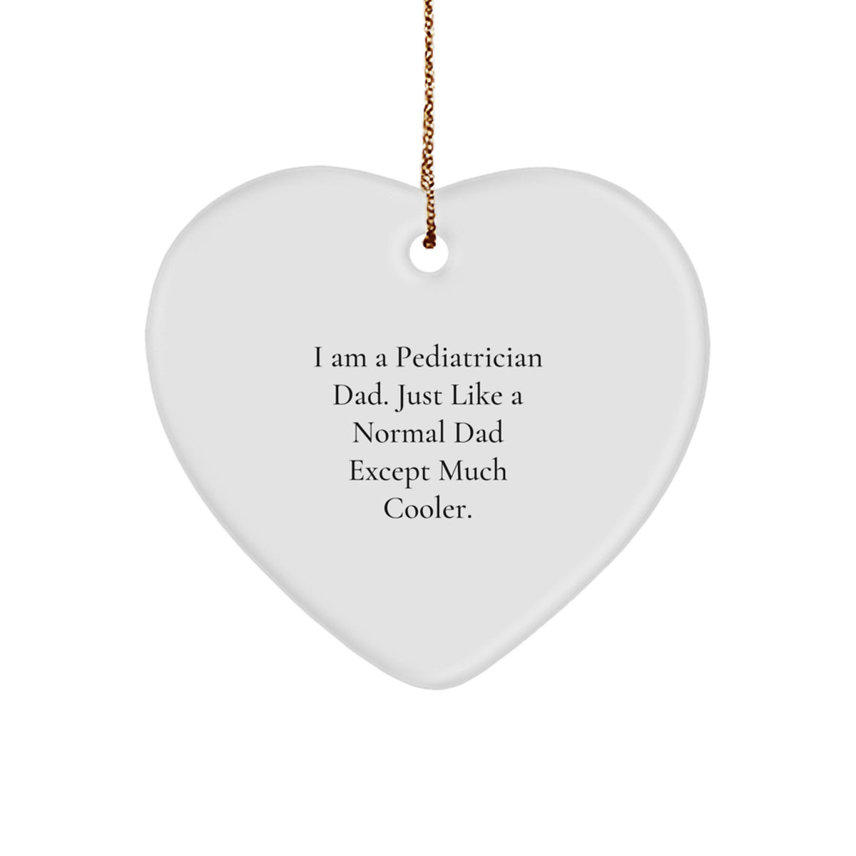 Funny Pediatrician Gifts for Christmas - Heart Ornament from the Best Dad - Unique Gifts for Pediatrician Men Women Friends Family - Image 1