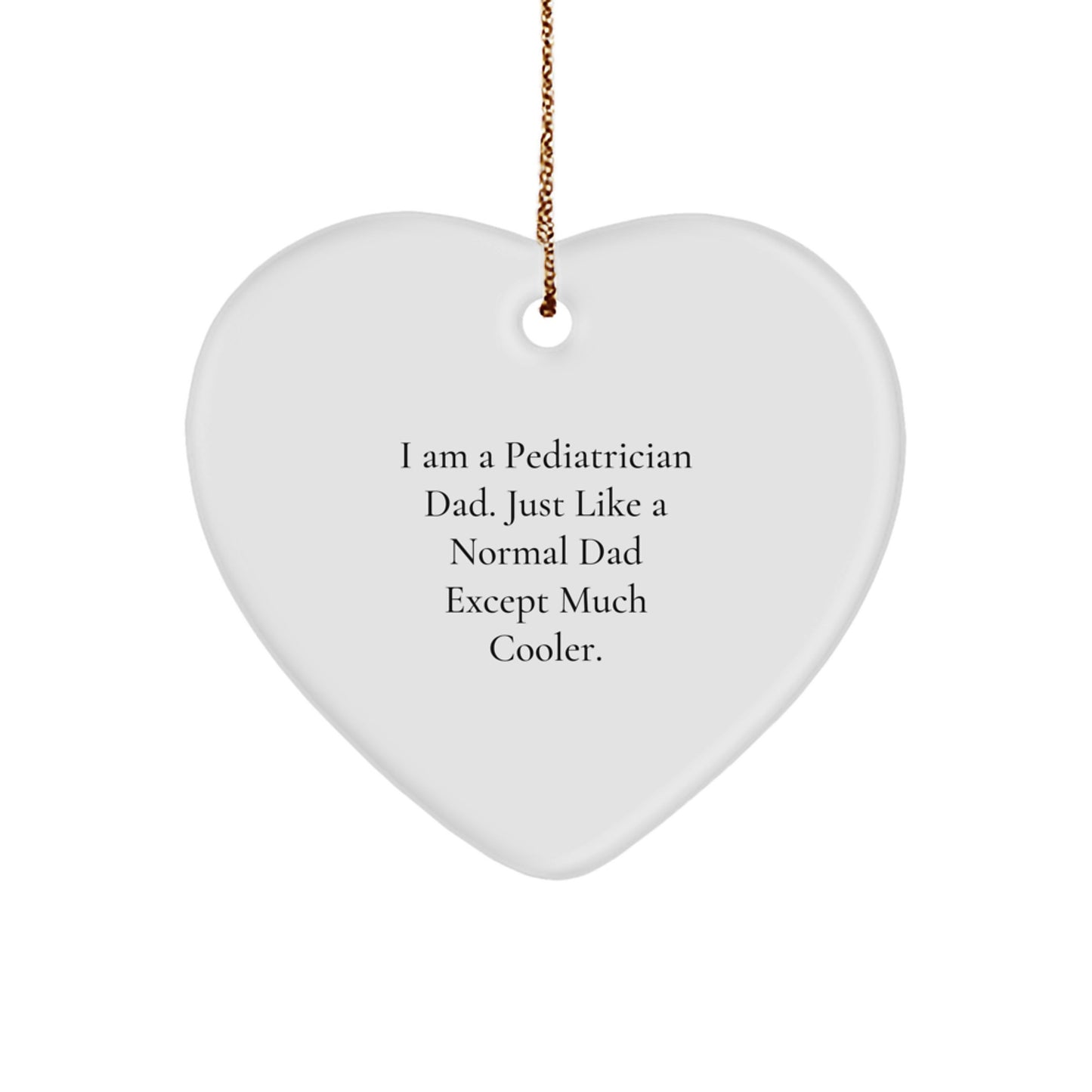 Funny Pediatrician Gifts for Christmas - Heart Ornament from the Best Dad - Unique Gifts for Pediatrician Men Women Friends Family - Image 1