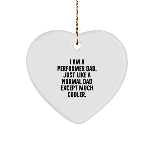 Funny Performer Dad Gifts - Heart Ornament for Dads, Unique Christmas Memorable Presents for Him, 'I Am A Performer Dad' Decorative Heart Shaped MDF Gift - Image 1