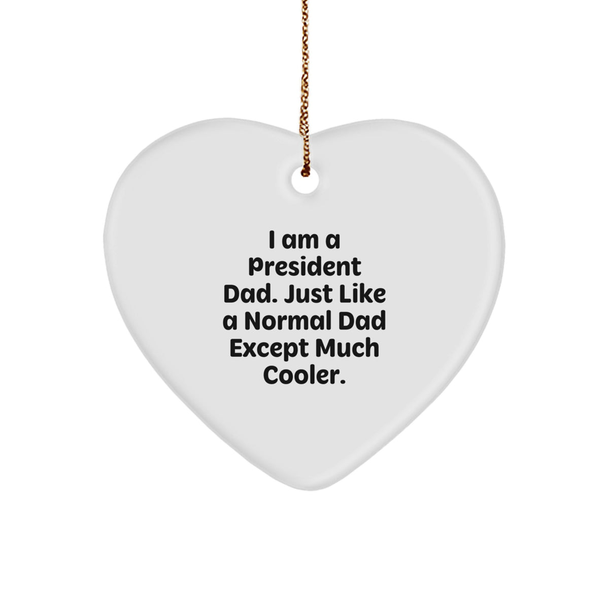 Christmas Unique Gifts from Men to President Dads - Funny Heart Ornament, Heart Shaped Gift for Dad President, President Gifts for Men - Image 1