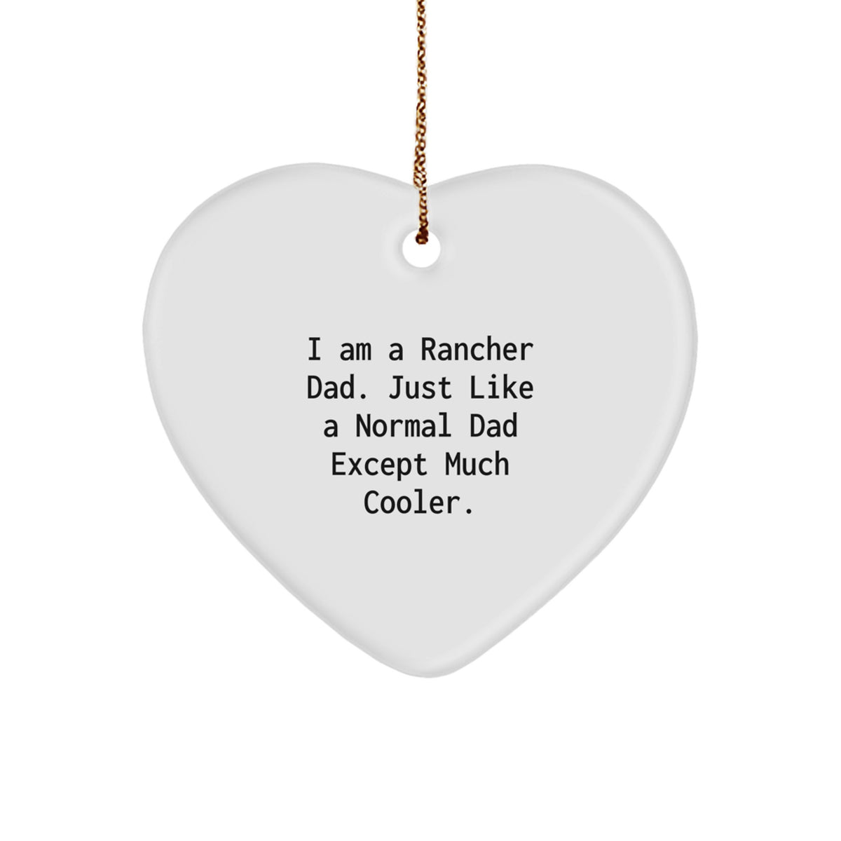 Rancher Dad Gifts, Funny Heart Ornament, Unique Christmas Decorations from Dad to Son Daughter Husband Wife - Image 1