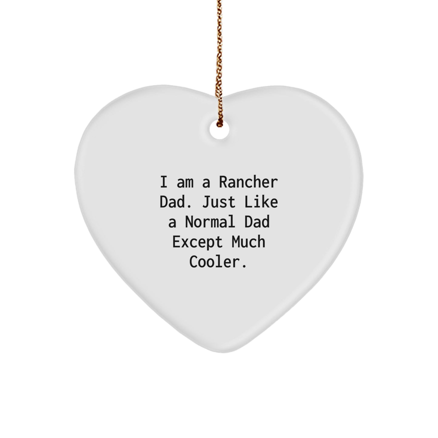 Rancher Dad Gifts, Funny Heart Ornament, Unique Christmas Decorations from Dad to Son Daughter Husband Wife - Image 1