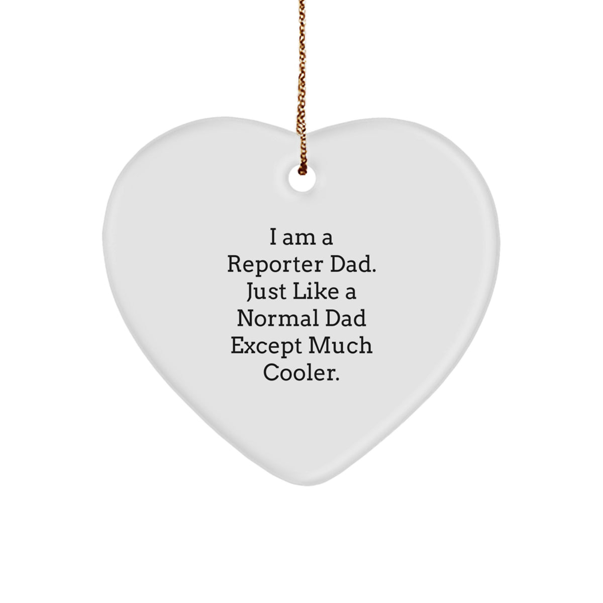 Funny Reporter Dad Heart Ornament, Gifts from Dad for Reporter Friends, Heart Shaped White MDF - Image 1