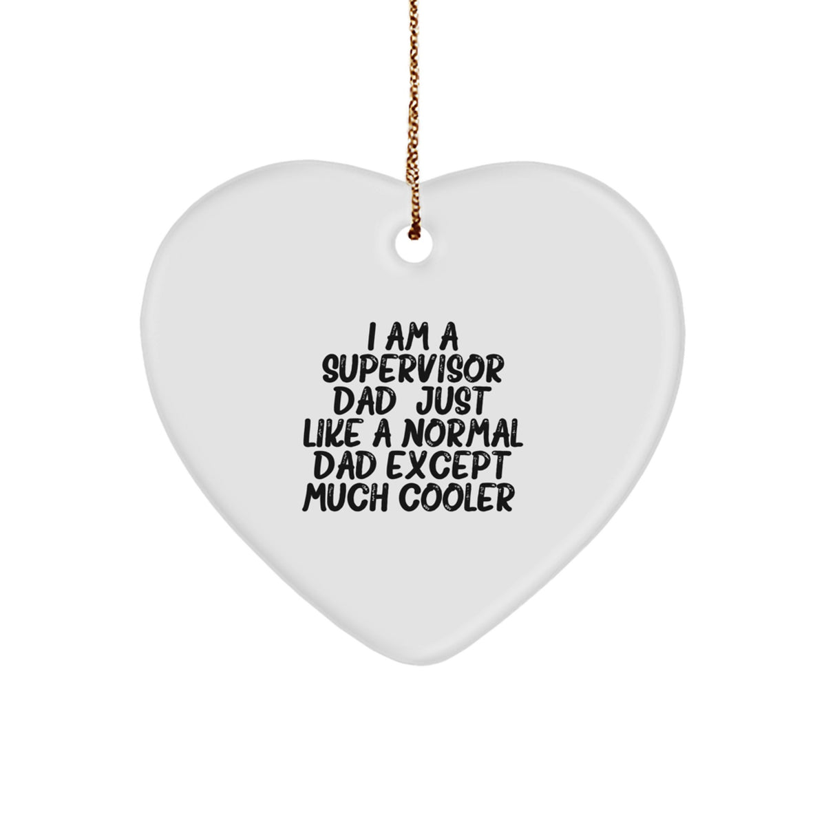 Funny Supervisor Dad Heart Ornament, Gifts for Supervisor Dad, Christmas Unique Gifts from Dad to Supervisor Father, I Am A Supervisor Dad - Image 1
