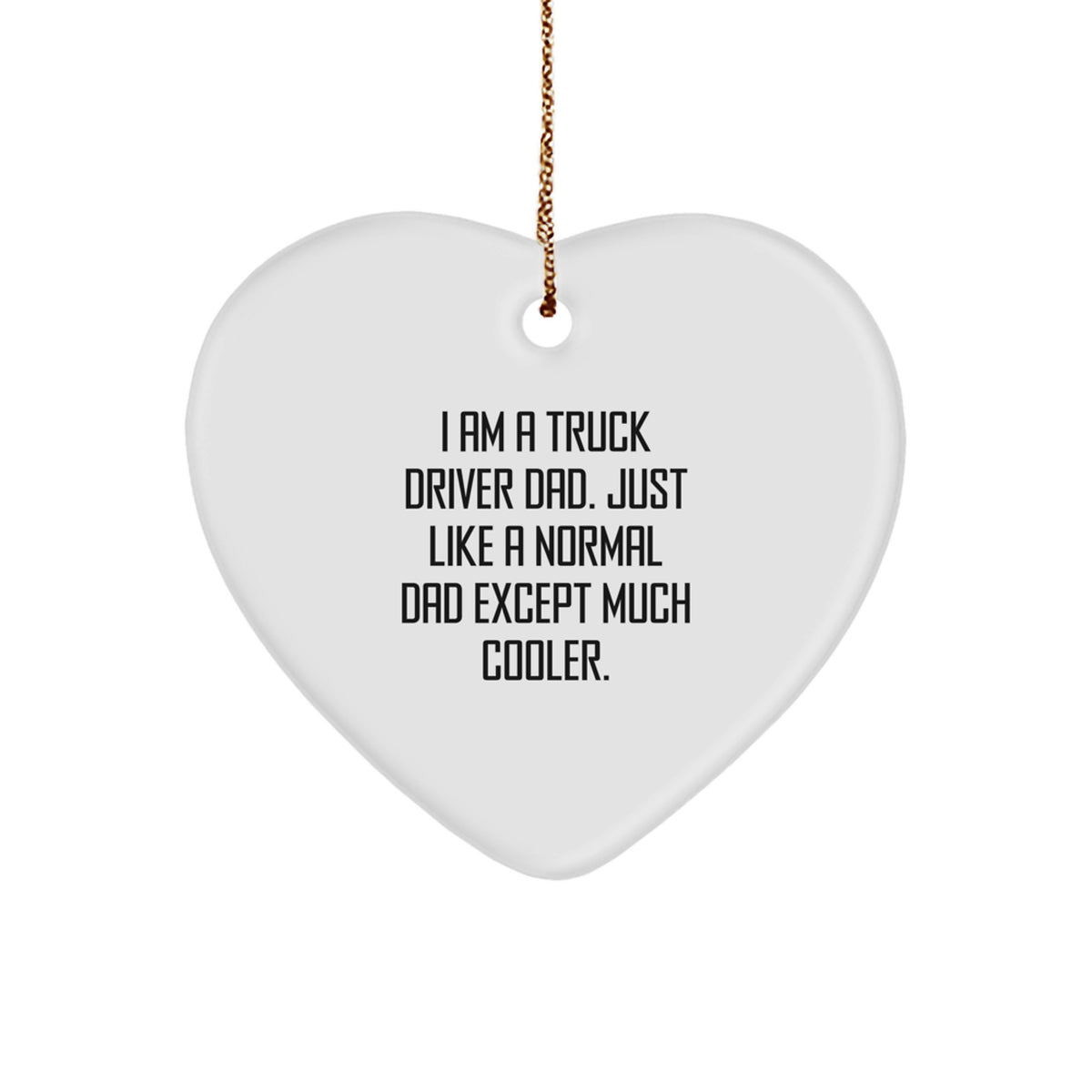 Gifts from Family for Truck Driver Dad - Heart Ornament, Funny Quote, Christmas Unique Gifts, Truck Driver Gifts - Image 1
