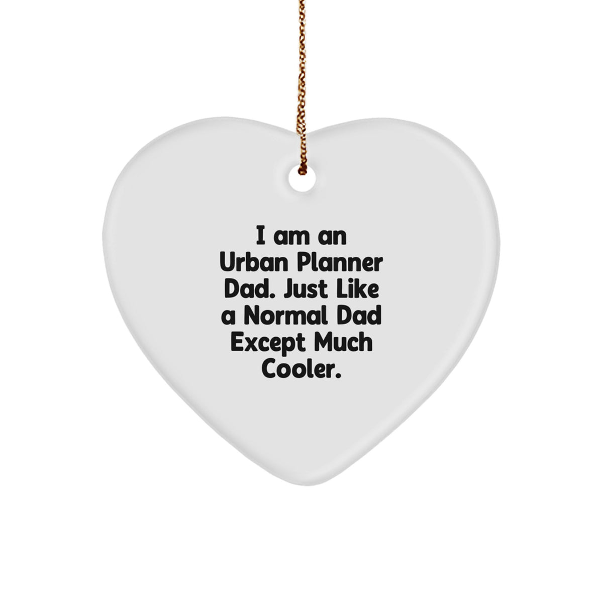Unique Gifts from Men to Urban Planner Dads, Funny Heart Ornament for Christmas Unique Gifts - Image 1
