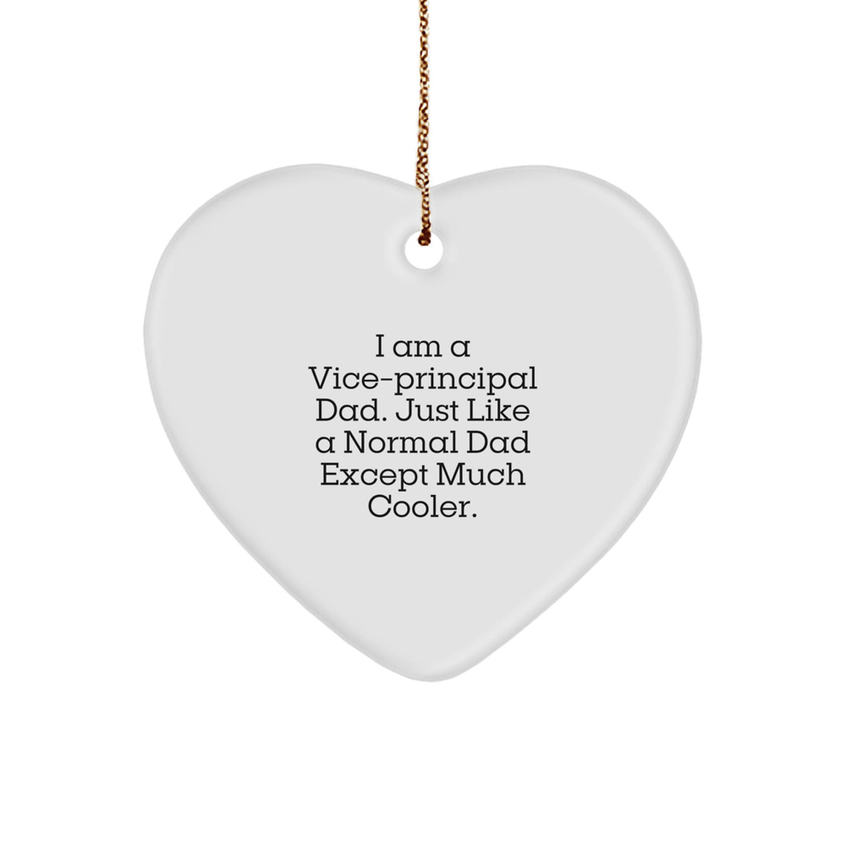 Funny Vice-principal Dad Gift - Heart Ornament for Christmas Unique Gifts from Men - Vice-principal Gifts for Men - Image 1