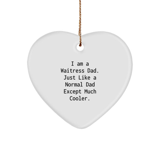 Funny Waitress Dad Gifts - Heart Ornament for Christmas, Unique Gifts from Dad to Waitress - Image 1