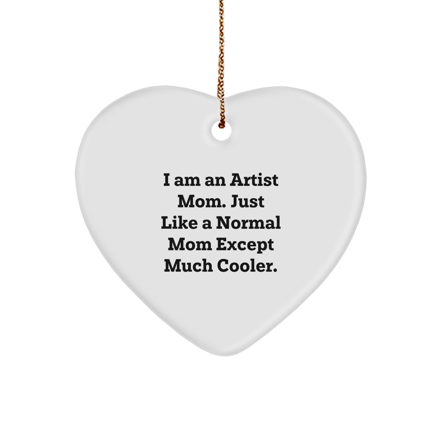 Artist Mom Funny Heart Ornament Gifts from Friends for Artist Men Women Family Christmas Unique Gifts - Image 1