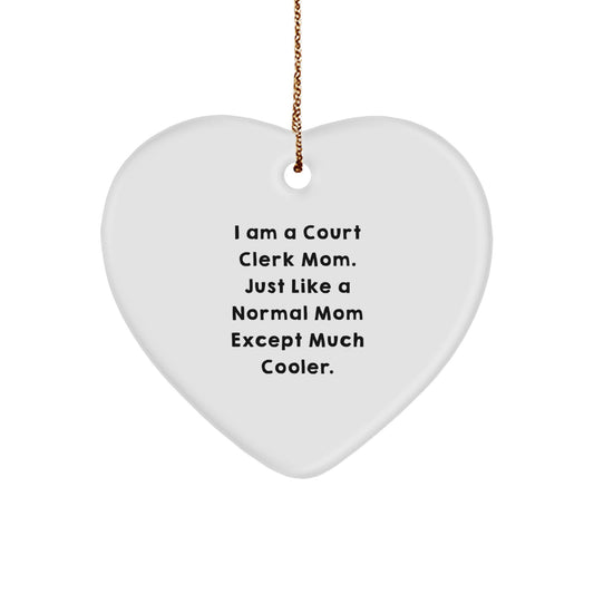 Funny Court Clerk Mom Gifts for Women, Heart Ornament with I Am A Normal Mom Except Much Cooler Quote, Unique Christmas Memorable Present - Image 1
