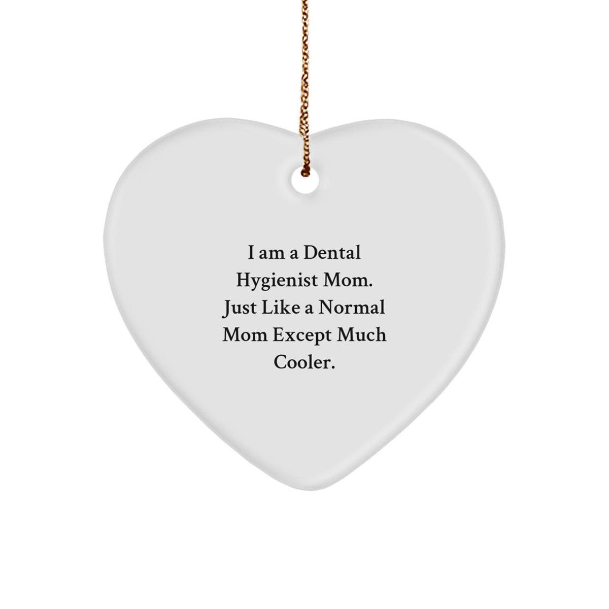 Dental Hygienist Mom Gifts, Heart Ornament for Dental Hygienist, I'm Cooler Mom, Christmas Unique Gifts from Family to Dental Hygienist - Image 1