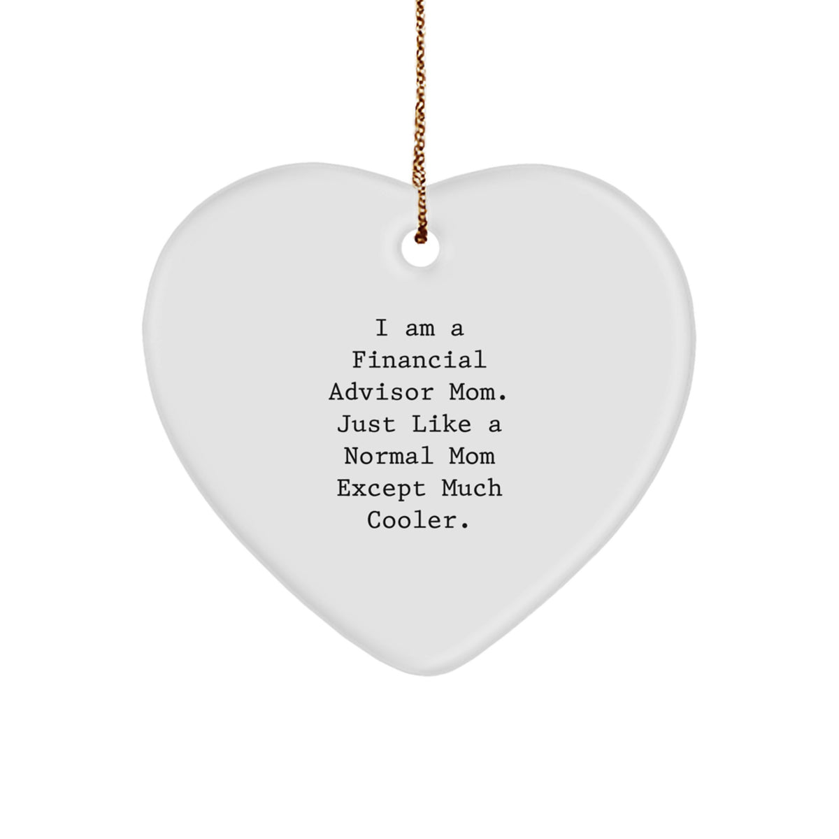 Fun Funny Heart Ornament Gifts for Financial Advisor Mom, Funny Quote Financial Advisor Unique Christmas Unique Gifts, Gifts from Mom to Financial Advisor Friend - Image 1
