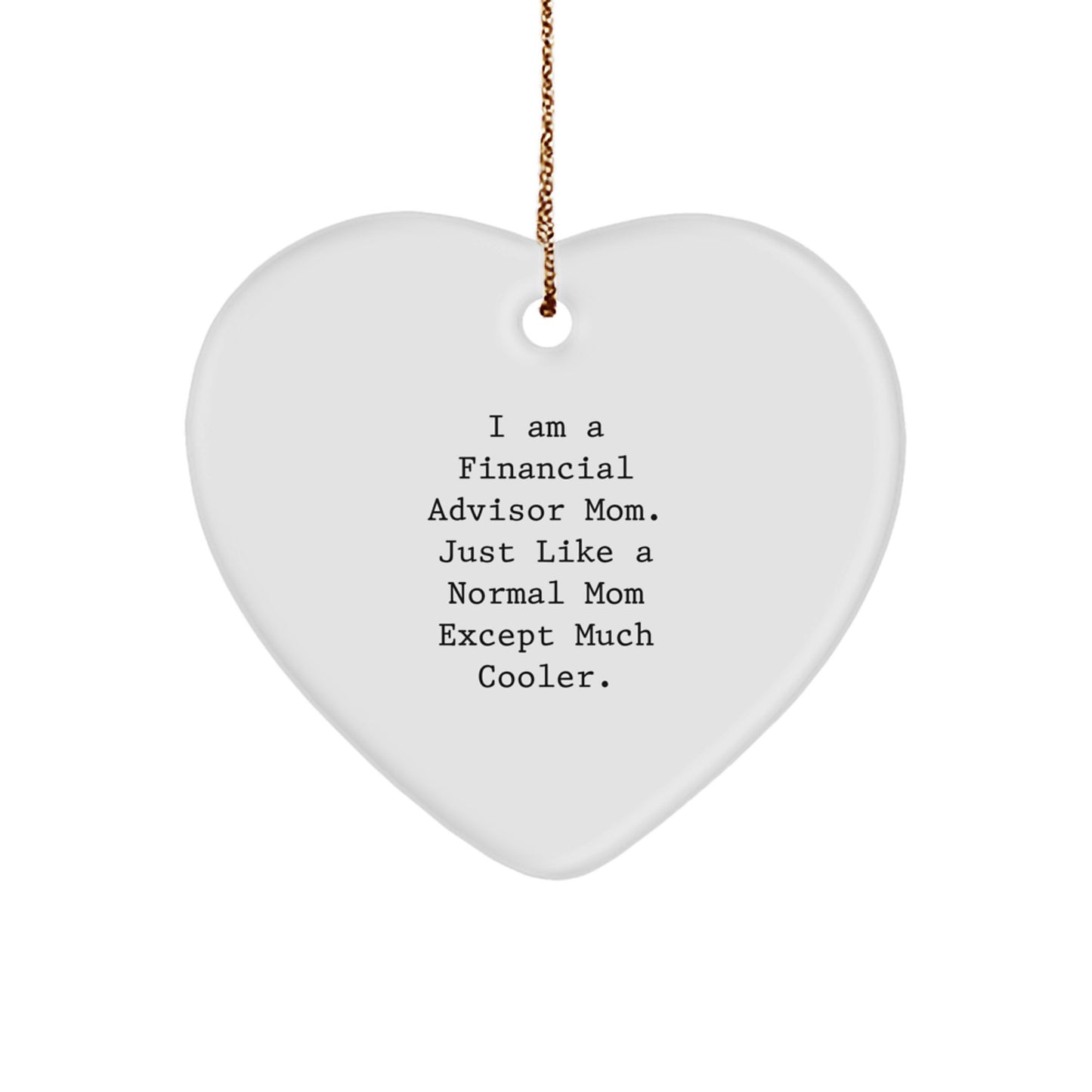 Fun Funny Heart Ornament Gifts for Financial Advisor Mom, Funny Quote Financial Advisor Unique Christmas Unique Gifts, Gifts from Mom to Financial Advisor Friend - Image 1