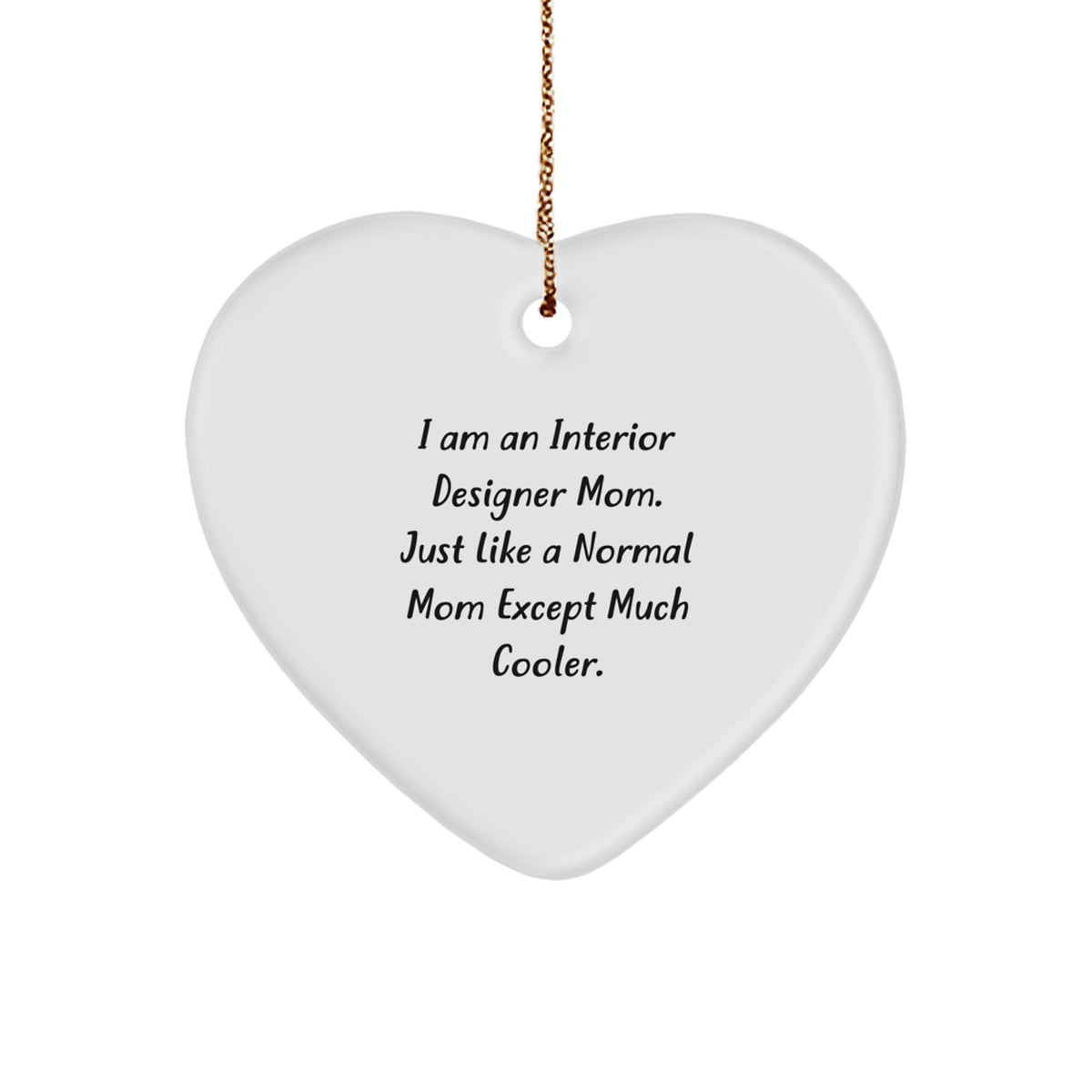 Interior Designer Mom Heart Ornament, Funny Christmas Unique Gift for Friends, Women, Coworkers, Family, 'I Am An Interior Designer Mom' - Image 1