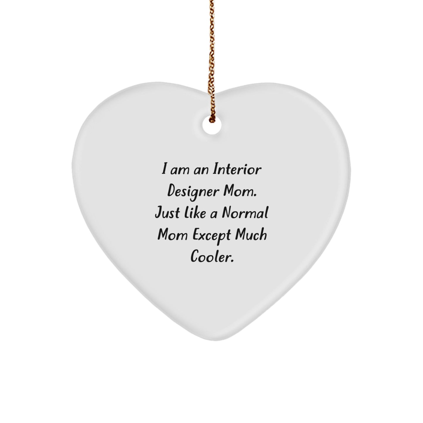 Interior Designer Mom Heart Ornament, Funny Christmas Unique Gift for Friends, Women, Coworkers, Family, 'I Am An Interior Designer Mom' - Image 1
