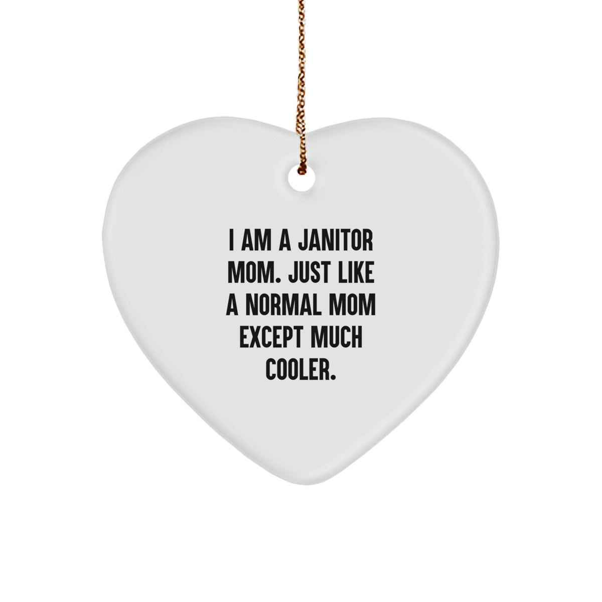 Funny Janitor Gifts from Mom - I Am A Janitor Mom Heart Ornament for Christmas Unique Gifts for Janitor Women - Image 1