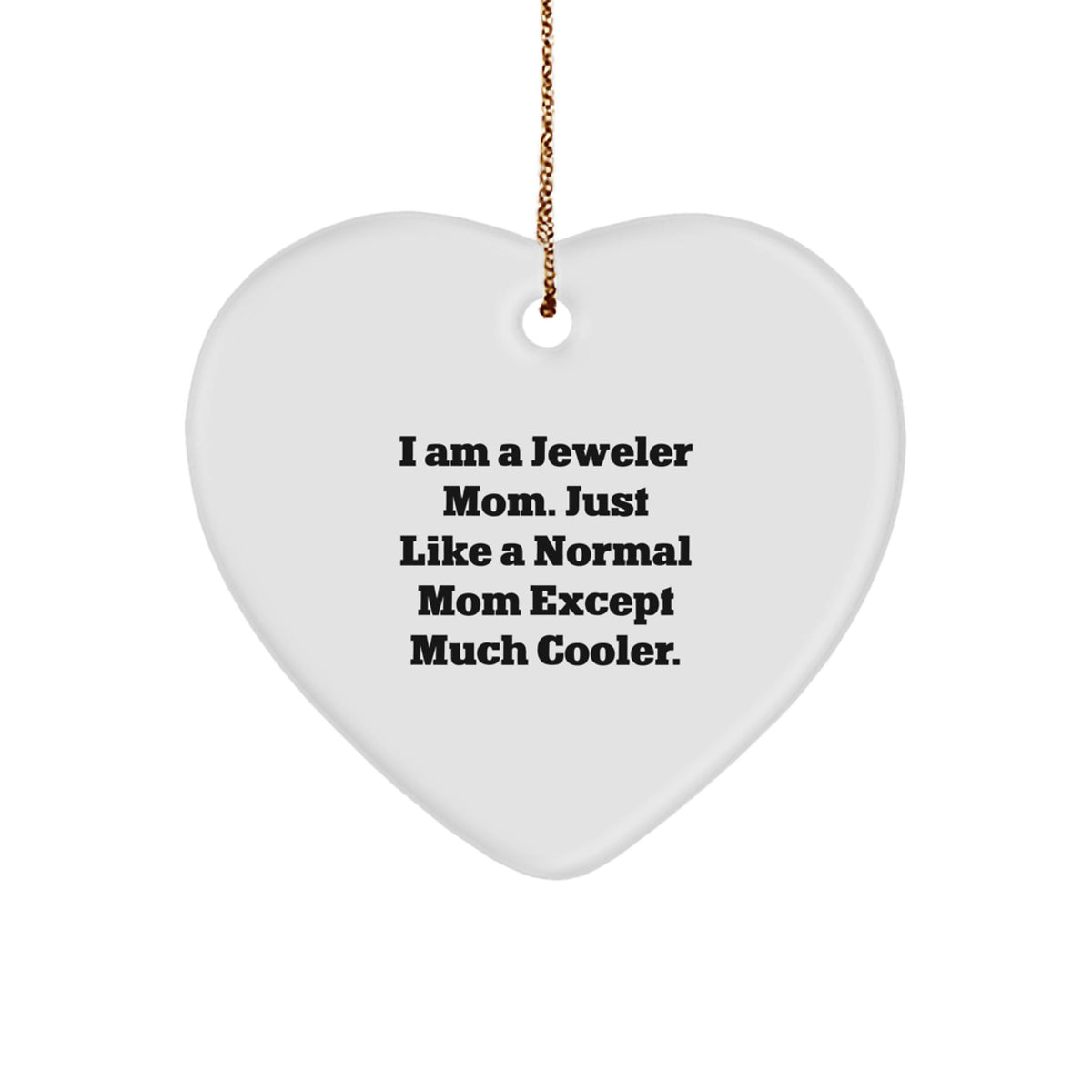 Jeweler Heart Ornament Gifts from Mom - A Funny Mom's Cooler Gift for Christmas - Image 1