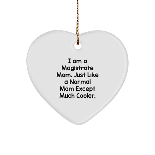 Magistrate Mom Unique Heart Ornament, Funny Gift for Magistrate, Gifts from Family, Perfect for Magistrate Women, Christmas Unique Gifts - Image 1