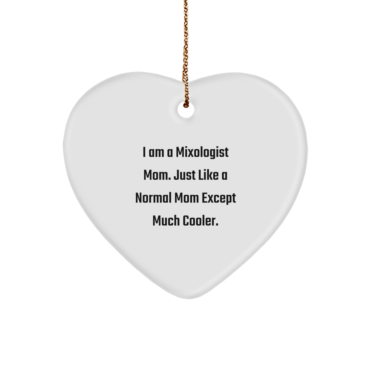 Gifts from Friends for Mixologist Mom, Heart Ornament, Funny Quote 'I Am A Mixologist Mom. Just Like A Normal Mom Except Much Cooler.', Christmas Unique Gifts - Image 1