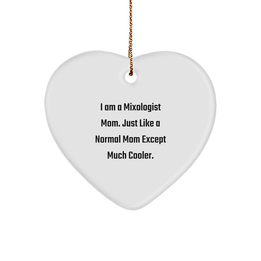 Gifts from Friends for Mixologist Mom, Heart Ornament, Funny Quote 'I Am A Mixologist Mom. Just Like A Normal Mom Except Much Cooler.', Christmas Unique Gifts - Image 1