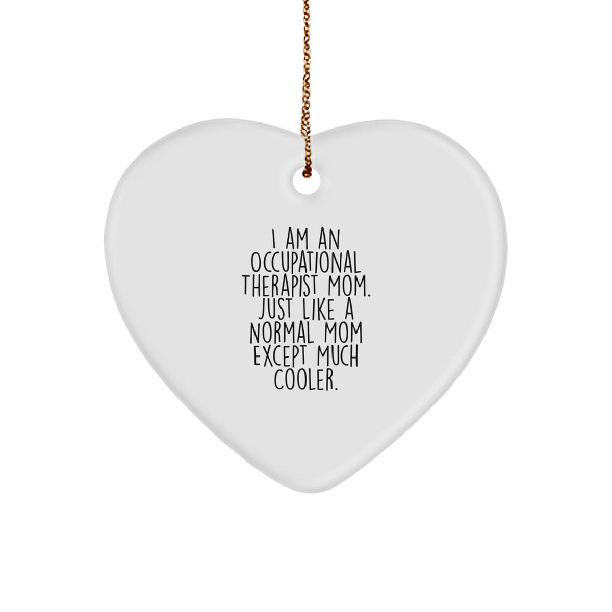 Occupational Therapist Mom's Heart Ornament Gift for Christmas - Funny Quote - Gifts from Friends to Family - Image 1