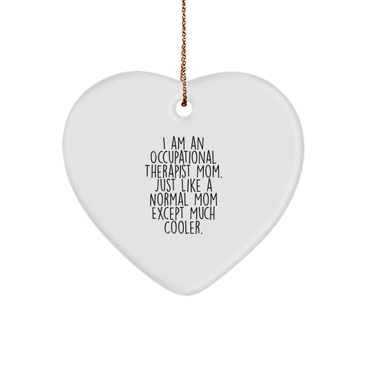 Occupational Therapist Mom's Heart Ornament Gift for Christmas - Funny Quote - Gifts from Friends to Family - Image 1