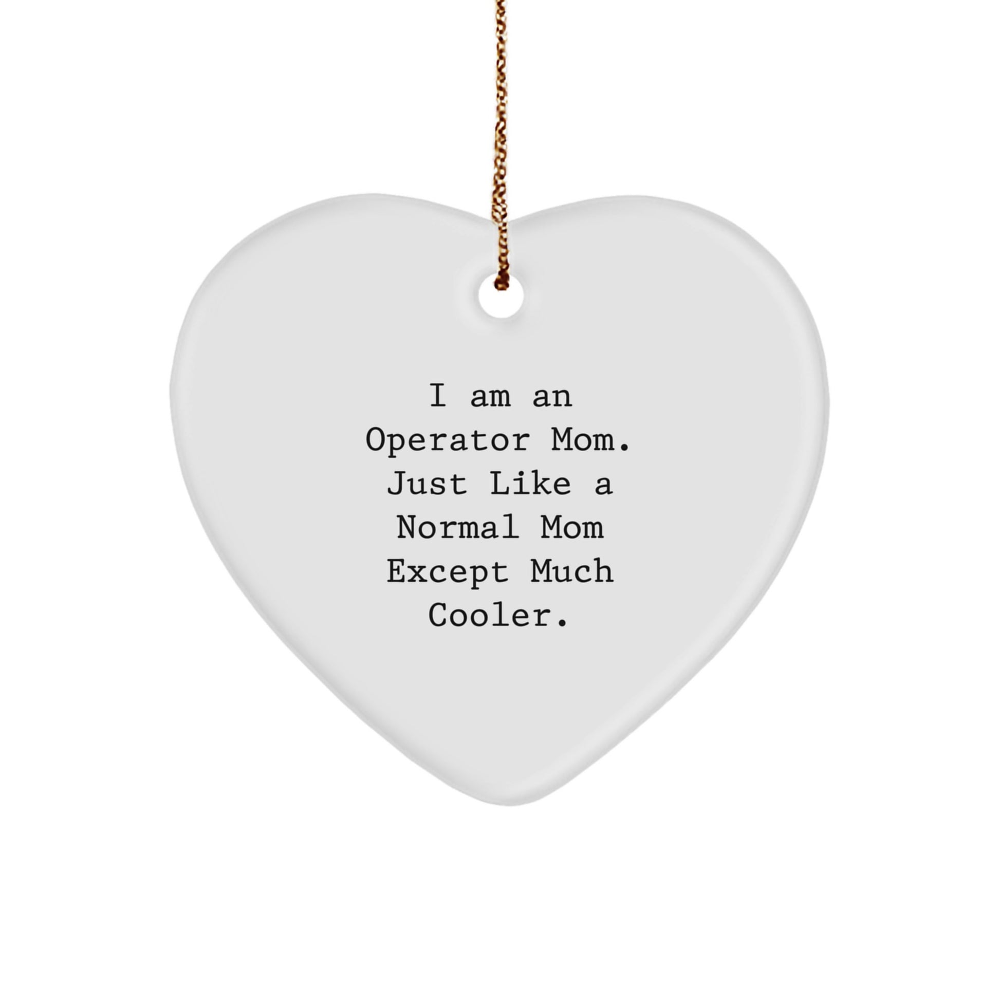 Operator Mom Heart Ornament, Funny Gift from Mom to Operator Dad, Christmas Unique Gifts for Operator Friends Family - Image 1